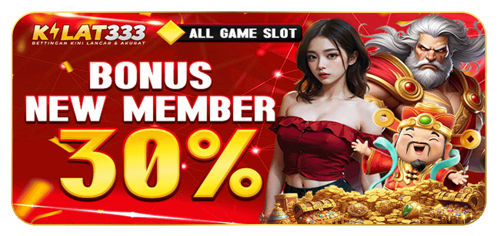 BONUS NEW MEMBER 30% KILAT333